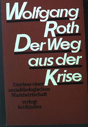 Bild des Verkufers fr Der Weg aus der Krise : Umrisse einer sozialkologischen Marktwirtschaft. zum Verkauf von books4less (Versandantiquariat Petra Gros GmbH & Co. KG)