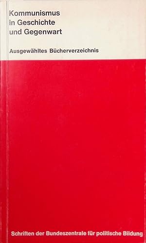 Bild des Verkufers fr Kommunismus in Geschichte und Gegenwart. - Ausgewhltes Bcherverzeichnis zum Verkauf von books4less (Versandantiquariat Petra Gros GmbH & Co. KG)