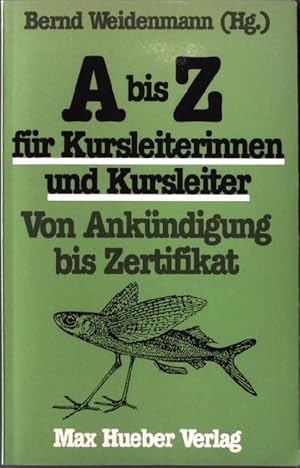 Immagine del venditore per A - Z fr Kursleiterinnen und Kursleiter : von Ankndigung bis Zertifikat. venduto da books4less (Versandantiquariat Petra Gros GmbH & Co. KG)