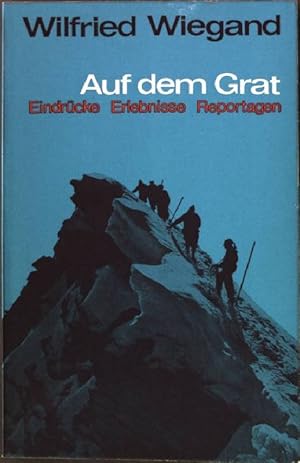 Bild des Verkufers fr Auf dem Grat : Eindrcke, Erlebnisse, Reportage. zum Verkauf von books4less (Versandantiquariat Petra Gros GmbH & Co. KG)