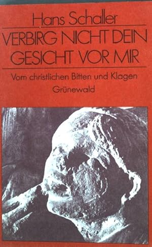 Seller image for Verbirg nicht dein Gesicht vor mir : vom christl. Bitten u. Klagen. for sale by books4less (Versandantiquariat Petra Gros GmbH & Co. KG)