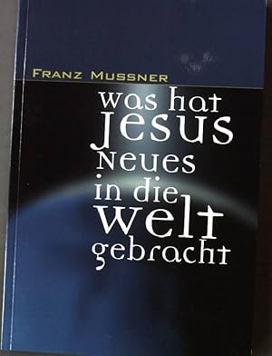 Bild des Verkufers fr Was hat Jesus Neues in die Welt gebracht?. zum Verkauf von books4less (Versandantiquariat Petra Gros GmbH & Co. KG)