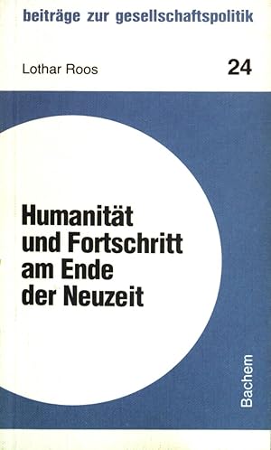 Bild des Verkufers fr Humanitt und Fortschritt am Ende der Neuzeit. Beitrge zur Gesellschaftspolitik (Nr 24) zum Verkauf von books4less (Versandantiquariat Petra Gros GmbH & Co. KG)