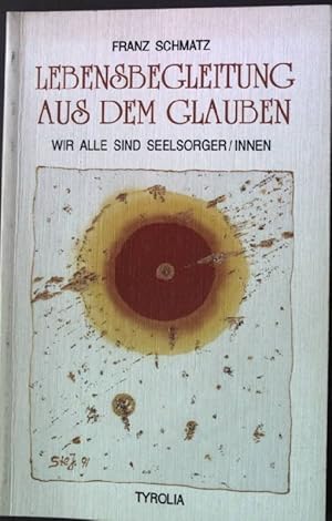 Bild des Verkufers fr Lebensbegleitung aus dem Glauben : wir alle sind Seelsorger. zum Verkauf von books4less (Versandantiquariat Petra Gros GmbH & Co. KG)