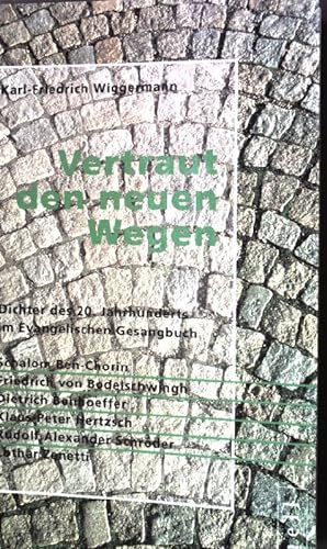 Bild des Verkufers fr Vertraut den neuen Wegen : Dichter des 20. Jahrhunderts im Evangelischen Gesangbuch. zum Verkauf von books4less (Versandantiquariat Petra Gros GmbH & Co. KG)