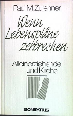 Bild des Verkufers fr Wenn Lebensplne zerbrechen : Alleinerziehende und Kirche. zum Verkauf von books4less (Versandantiquariat Petra Gros GmbH & Co. KG)