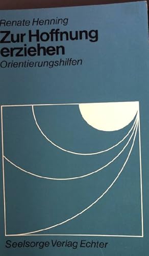Bild des Verkufers fr Zur Hoffnung erziehen : Orientierungshilfen. zum Verkauf von books4less (Versandantiquariat Petra Gros GmbH & Co. KG)