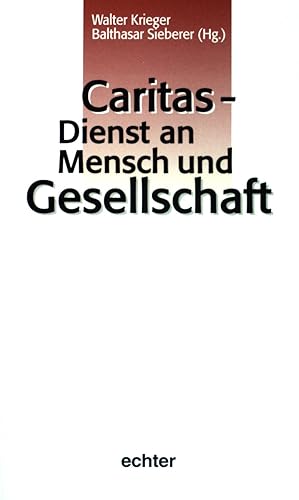 Seller image for Caritas - Dienst an Mensch und Gesellschaft. for sale by books4less (Versandantiquariat Petra Gros GmbH & Co. KG)