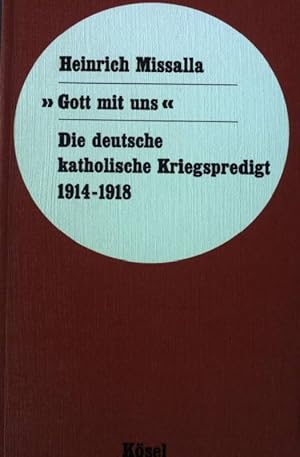 Bild des Verkufers fr "Gott mit uns". - Die deutsche katholische Kriegspredigt 1914 - 1918 zum Verkauf von books4less (Versandantiquariat Petra Gros GmbH & Co. KG)