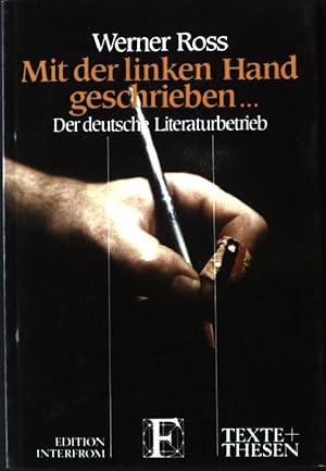 Mit der linken Hand geschrieben . : der deutsche Literaturbetrieb. Texte und Thesen 170