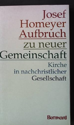 Bild des Verkufers fr Aufbruch zu neuer Gemeinschaft : Kirche in nachchristlicher Gesellschaft. zum Verkauf von books4less (Versandantiquariat Petra Gros GmbH & Co. KG)