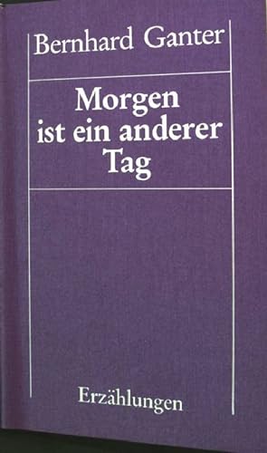 Bild des Verkufers fr Morgen ist ein anderer Tag : Erzhlungen. zum Verkauf von books4less (Versandantiquariat Petra Gros GmbH & Co. KG)