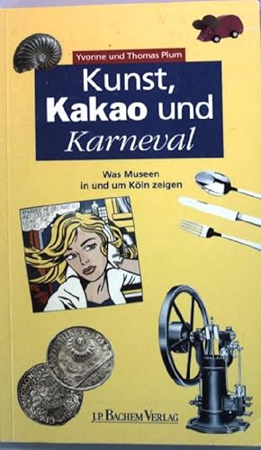 Imagen del vendedor de Kunst, Kakao und Karneval : was Museen in und um Kln zeigen. a la venta por books4less (Versandantiquariat Petra Gros GmbH & Co. KG)