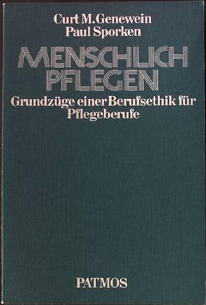 Immagine del venditore per Menschlich pflegen : Grundzge e. Berufsethik f. Pflegeberufe. venduto da books4less (Versandantiquariat Petra Gros GmbH & Co. KG)