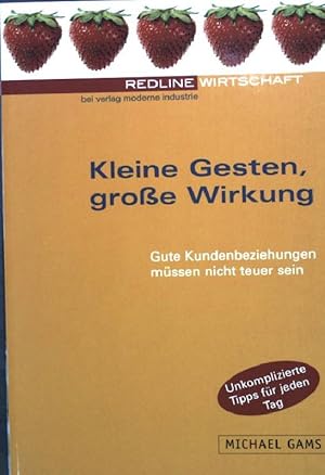 Seller image for Kleine Gesten, groe Wirkung : gute Kundenbeziehungen mssen nicht teuer sein. for sale by books4less (Versandantiquariat Petra Gros GmbH & Co. KG)