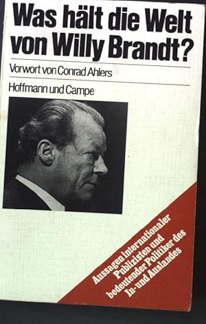 Bild des Verkufers fr Was hlt die Welt von Willy Brandt? : Aussagen internat. Publizisten d. In- u. Auslandes. zum Verkauf von books4less (Versandantiquariat Petra Gros GmbH & Co. KG)