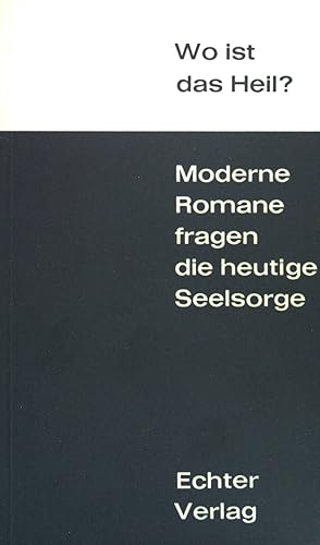 Bild des Verkufers fr Wo ist das Heil? - Moderne Romane fragen die heutige Seelsorge. zum Verkauf von books4less (Versandantiquariat Petra Gros GmbH & Co. KG)