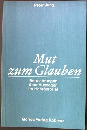 Immagine del venditore per Mut zum Glauben. - Betrachtungen ber Aussagen im Hebrerbrief venduto da books4less (Versandantiquariat Petra Gros GmbH & Co. KG)