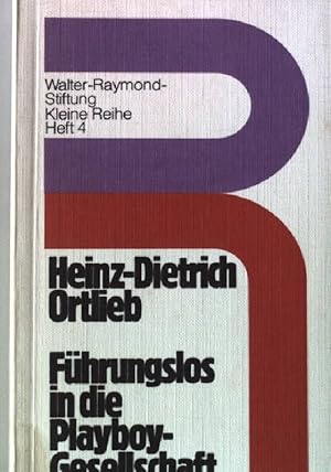 Seller image for Fhrungslos in die Playboy-Gesellschaft. Walter-Raymond-Stiftung Kleine Reihe (Heft 4) for sale by books4less (Versandantiquariat Petra Gros GmbH & Co. KG)