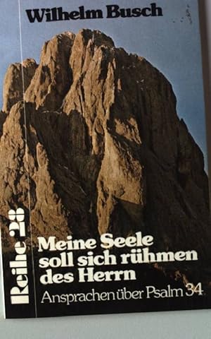 Seller image for Meine Seele soll sich rhmen des Herrn : Ansprachen ber Psalm 34. for sale by books4less (Versandantiquariat Petra Gros GmbH & Co. KG)