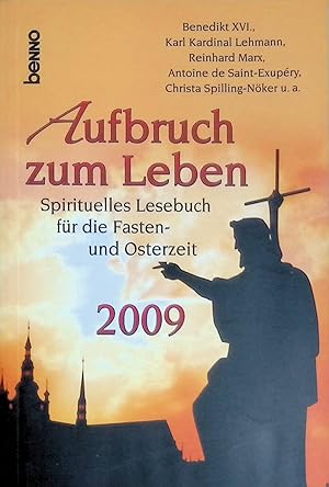 Seller image for Aufbruch zum Leben 2009: Sprituelles Lesebuch fr die Fasten- und Osterzeit. for sale by books4less (Versandantiquariat Petra Gros GmbH & Co. KG)