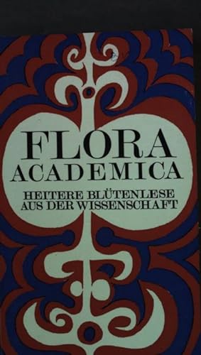 Bild des Verkufers fr Flora academica. - Heitere Bltenlese aus der Wissenschaft zum Verkauf von books4less (Versandantiquariat Petra Gros GmbH & Co. KG)