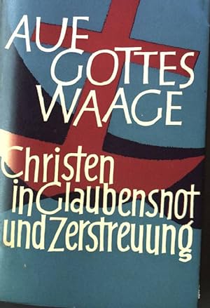 Seller image for Auf Gottes Waage. - Christen in Glaubensnot und Zerstreuung for sale by books4less (Versandantiquariat Petra Gros GmbH & Co. KG)