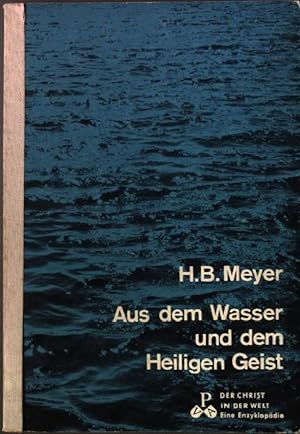 Seller image for Aus Wasser und Geist. - Das Sakrament der Taufe und der Firmung Der Christ in der Welt (Reihe VII; Band 3 a/b) for sale by books4less (Versandantiquariat Petra Gros GmbH & Co. KG)