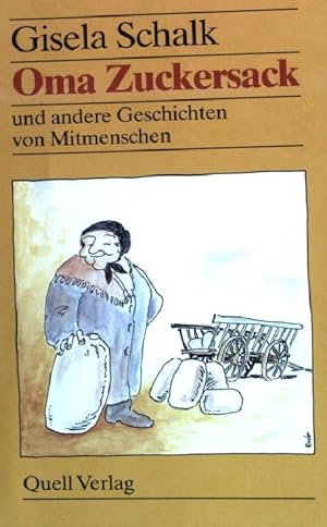 Bild des Verkufers fr Oma Zuckersack und andere Geschichten von Mitmenschen. zum Verkauf von books4less (Versandantiquariat Petra Gros GmbH & Co. KG)