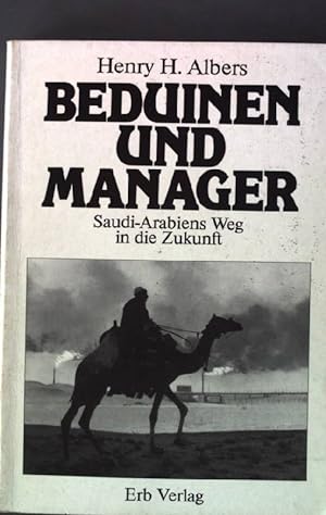 Bild des Verkufers fr Beduinen und Manager : Saudi-Arabiens Weg in d. Zukunft. zum Verkauf von books4less (Versandantiquariat Petra Gros GmbH & Co. KG)