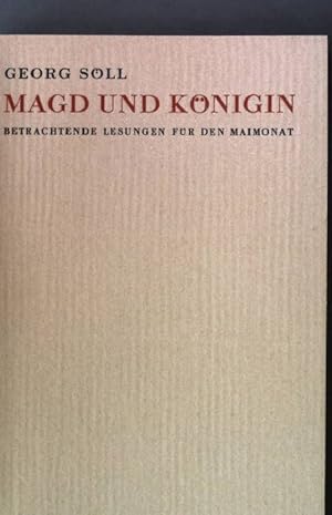 Bild des Verkufers fr Magd und Knigin. - Betrachtende Lesungen fr den Maimonat zum Verkauf von books4less (Versandantiquariat Petra Gros GmbH & Co. KG)