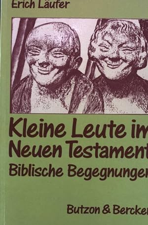 Seller image for Kleine Leute im Neuen Testament : biblische Begegnungen. for sale by books4less (Versandantiquariat Petra Gros GmbH & Co. KG)