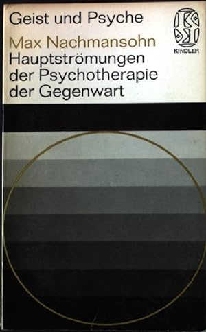 Die Hauptströmungen der Psychotherapie der Gegenwart Kindler Taschenbuch - Geist und Psyche Nr. 2011