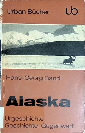 Seller image for Alaska. - Urgeschichte, Geschichte, Gegenwart Urban Buch (Nr. 104) for sale by books4less (Versandantiquariat Petra Gros GmbH & Co. KG)