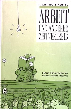 Bild des Verkufers fr Arbeit und anderer Zeitvertreib : neue Einsichten zu einem alten Thema. Mit Zeichnungen von Klaus Mller zum Verkauf von books4less (Versandantiquariat Petra Gros GmbH & Co. KG)