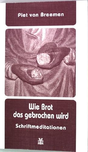 Bild des Verkufers fr Wie Brot, das gebrochen wird : Schriftmeditationen. zum Verkauf von books4less (Versandantiquariat Petra Gros GmbH & Co. KG)