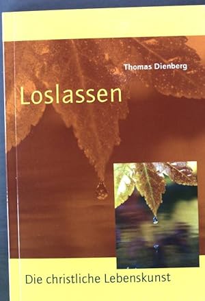 Immagine del venditore per Loslassen : von der christlichen Lebenskunst. venduto da books4less (Versandantiquariat Petra Gros GmbH & Co. KG)