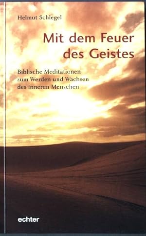 Seller image for Mit dem Feuer des Geistes : biblische Meditationen zum Werden und Wachsen des inneren Menschen. for sale by books4less (Versandantiquariat Petra Gros GmbH & Co. KG)