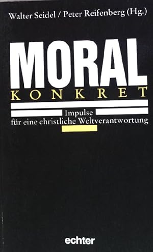 Seller image for Moral konkret : Impulse fr eine christliche Weltverantwortung. for sale by books4less (Versandantiquariat Petra Gros GmbH & Co. KG)