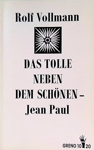 Seller image for Das Tolle neben dem Schnen. Jean Paul. Ein biographischer Essay. Greno (Nr 102) for sale by books4less (Versandantiquariat Petra Gros GmbH & Co. KG)