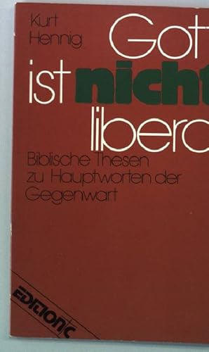 Image du vendeur pour Gott ist nicht liberal : bibl. Thesen zu Hauptworten d. Gegenwart. Edition C Taschenbuch Nr. 58 mis en vente par books4less (Versandantiquariat Petra Gros GmbH & Co. KG)