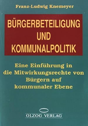 Bild des Verkufers fr Brgerbeteiligung und Kommunalpolitik : eine Einfhrung in die Mitwirkungsrechte von Brgern auf kommunaler Ebene. Geschichte und Staat 307 zum Verkauf von books4less (Versandantiquariat Petra Gros GmbH & Co. KG)