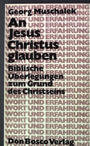 Seller image for An Jesus Christus glauben : Biblische berlegungen z. Grund d. Christseins. for sale by books4less (Versandantiquariat Petra Gros GmbH & Co. KG)