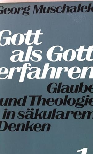 Seller image for Gott als Gott erfahren 1. - Glaube und Theologie in skularem Denken. for sale by books4less (Versandantiquariat Petra Gros GmbH & Co. KG)