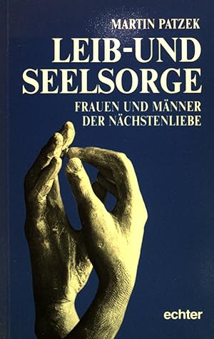 Bild des Verkufers fr Leib- und Seelsorge : Frauen und Mnner der Nchstenliebe. zum Verkauf von books4less (Versandantiquariat Petra Gros GmbH & Co. KG)