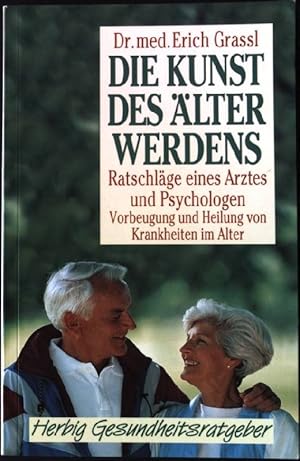 Bild des Verkufers fr Die Kunst des lterwerdens: Ratschlge eines Arztes und Psychologen. Vorbeugung und Heilung von Krankheiten im Alter zum Verkauf von books4less (Versandantiquariat Petra Gros GmbH & Co. KG)