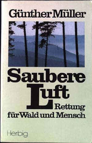 Bild des Verkufers fr Saubere Luft : Rettung fr Wald und Mensch. zum Verkauf von books4less (Versandantiquariat Petra Gros GmbH & Co. KG)