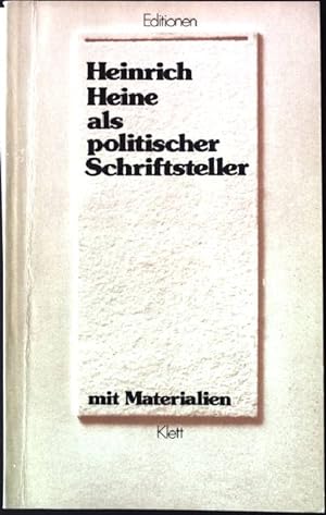 Heinrich Heine als politischer Schriftsteller : mit Materialien. Ausw. d. Texte u.d. Materialien ...