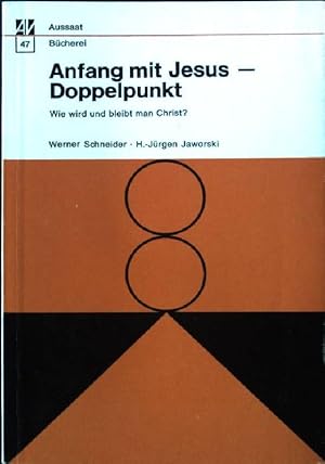 Imagen del vendedor de Anfang mit Jesus, Doppelpunkt : wie wird und bleibt man Christ?. Aussaat Bcherei 47 a la venta por books4less (Versandantiquariat Petra Gros GmbH & Co. KG)