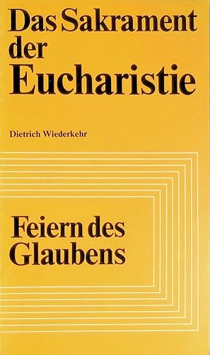 Seller image for Das Sakrament der Eucharistie. Feiern des Glaubens (Nr 5) for sale by books4less (Versandantiquariat Petra Gros GmbH & Co. KG)